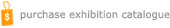 Purchase Exhibition Catalogue